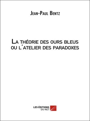 cover image of La théorie des ours bleus ou l'atelier des paradoxes